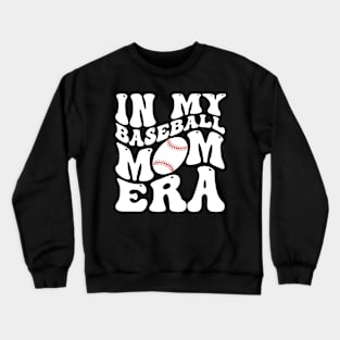 In My Baseball Mom Era Funny Baseball Mama Mothers Day Crewneck Sweatshirt